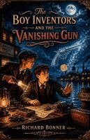 Richard Bonner - The Boy Inventors and the Vanishing Gun, Häftad