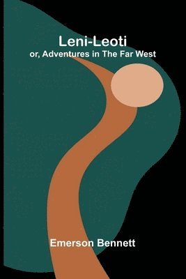 Leni-Leoti; Or, Adventures In The Far West