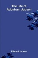 The life of Adoniram Judson