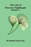 The Life of Florence Nightingale (Volume 1)