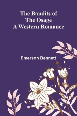 The Bandits Of The Osage: A Western Romance