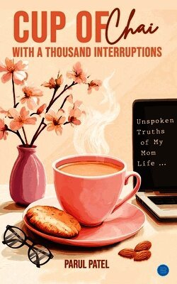 Cup of Chai with a Thousand Interruptions