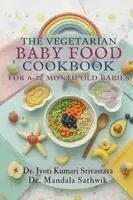 Jyoti Kumari Srivastava, Mandala Sathwik - Vegetarian Baby Food Cookbook For 6 to 12 Month Old Babies, Häftad. Tillgänglighet: Lägg i varukorg