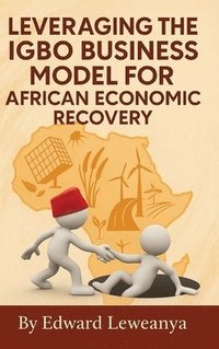 bokomslag Leveraging the Igbo Business Model for African Economic Recovery