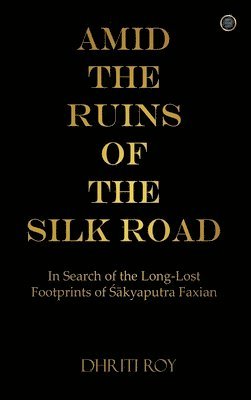 Amid the Ruins of the Silk Road