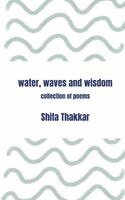 Shifa Thakkar - Water, Waves and Wisdom Collection Of Poems, Häftad