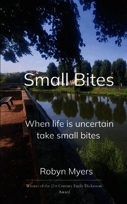 Robyn Myers - Small Bites When life is uncertain, take small bites, Häftad