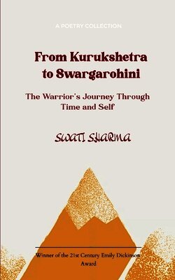 From Kurukshetra to Swargarohini The Warrior's Journey Through Time and Self