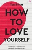 Teal Swan - How to Love Yourself (English), Häftad