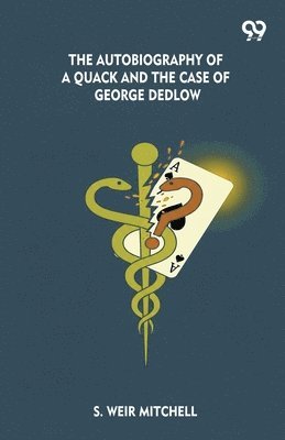 Autobiography Of A Quack And The Case Of George Dedlow