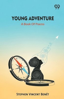 Stephen Vincent Benet - Young Adventure A Book Of Poems, Häftad