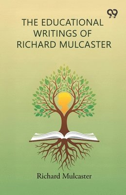 Richard Mulcaster - Educational Writings Of Richard Mulcaster, Häftad