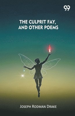 Joseph Rodman Drake - Culprit Fay, And Other Poems (Edition1), Häftad