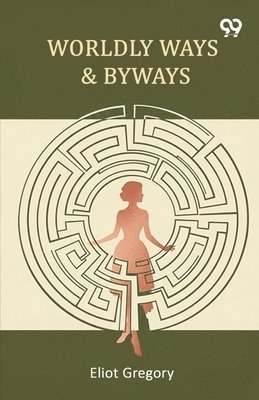Eliot Gregory - Worldly Ways & Byways, Häftad