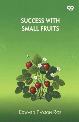 Success With Small Fruits