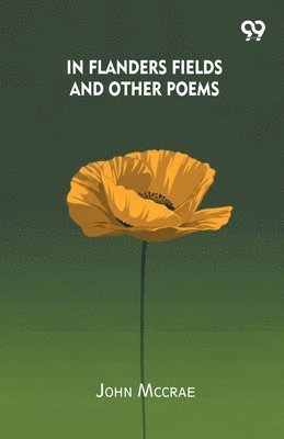 In Flanders Fields And Other Poems