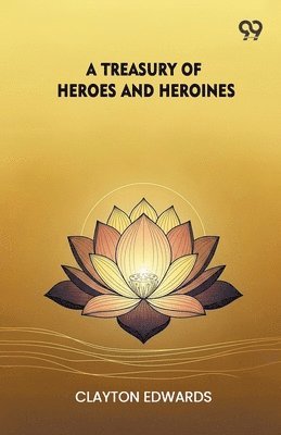 Treasury Of Heroes And Heroines (Edition1)