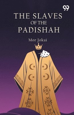 Mor Jokai - Slaves Of The Padishah (Edition1), Häftad