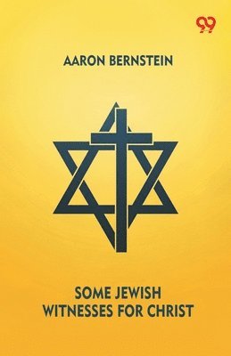 Aaron Bernstein - Some Jewish Witnesses For Christ, Häftad