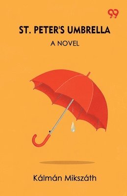 Kalman Mikszath - St. Peter's UmbrellaA Novel (Edition1), Häftad