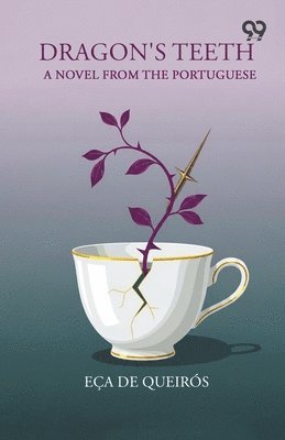 Dragon's Teeth A Novel From The Portuguese