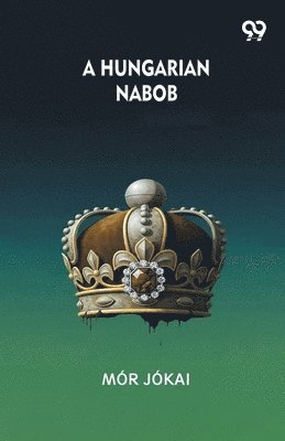 Mor Jokai - Hungarian Nabob (Edition1), Häftad