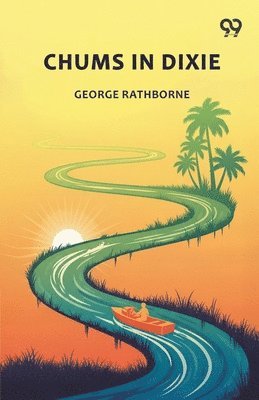 Chums In DixieOr The Strange Cruise Of A Motorboat (Edition1)