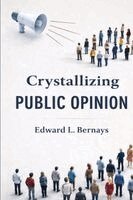 Edward L Bernays - Crystallizing Public Opinion (EditionFirst), Häftad