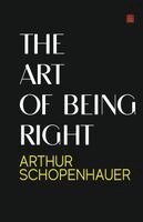 Arthur Schopenhauer - Art of Being Right, Häftad