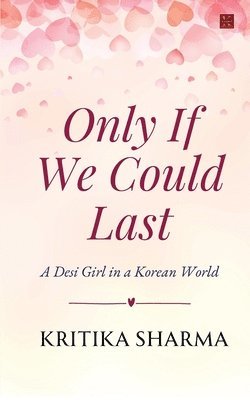 Kritika Sharma - Only If We Could Last, Häftad