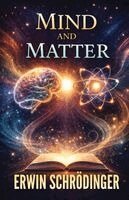 Erwin Schrödinger - Mind and Matter (EditionFirst), Häftad