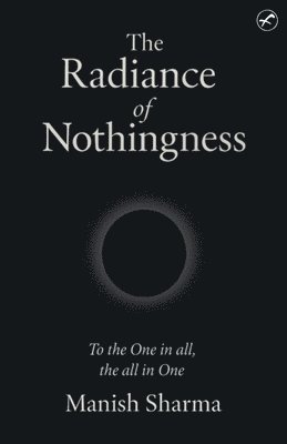 Manish Sharma - Radiance of Nothingness, Häftad