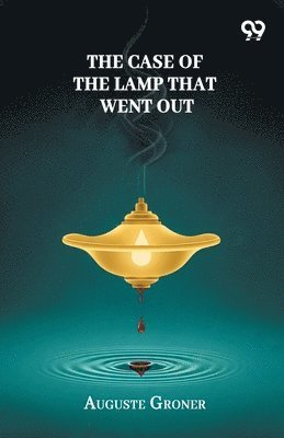 Auguste Groner - Case Of The Lamp That Went Out, Häftad
