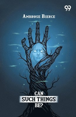 Ambrose Bierce - Can Such Things Be?, Häftad