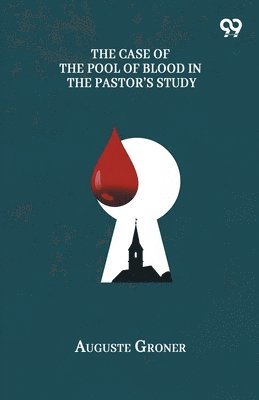 Case Of The Pool Of Blood In The Pastor's Study