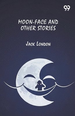 Moon-Face And Other Stories