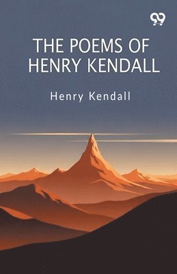 Poems Of Henry Kendall