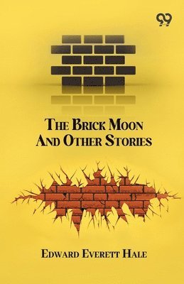 Edward Everett Hale - Brick Moon And Other Stories, Häftad