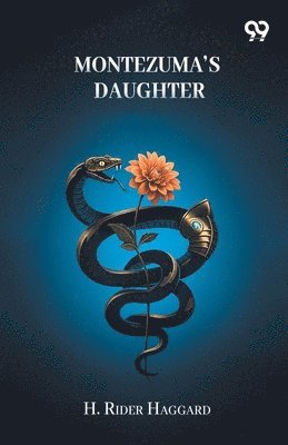 H Rider Haggard - Montezuma's Daughter, Häftad