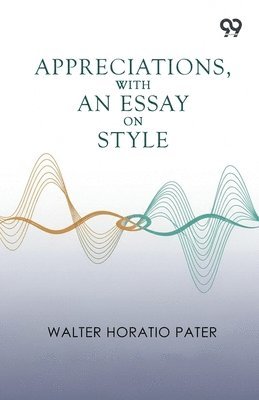 Appreciations, With An Essay On Style