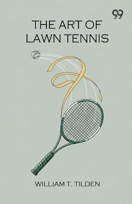 William T Tilden - Art Of Lawn Tennis, Häftad