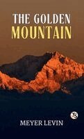 Meyer Levin - The Golden Mountain, Inbunden