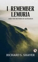 Richard S Shaver - I Remember Lemuria and the Return of Sathanas (EditionFirst Edition), Inbunden