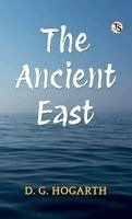 D G Hogarth - Ancient East (EditionFirst Edition), Inbunden
