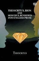 Theocritus - Theocritus, Bion And Moschus, Rendered Into English Prose, Häftad