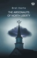 Bret Harte - Argonauts Of North Liberty, Häftad