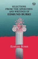 Selections From The Speeches And Writings Of Edmund Burke