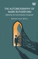 William Hale White - Autobiography Of Mark Rutherford, Häftad