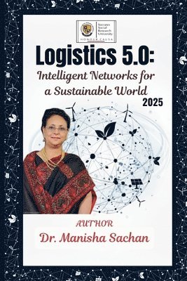 Manisha Sachan - Logistics 5.0: Intelligent Networks for a Sustainable World, Häftad