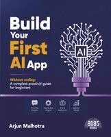Arjun Malhotra - Build Your First AI App Without Coding (Edition1), Häftad